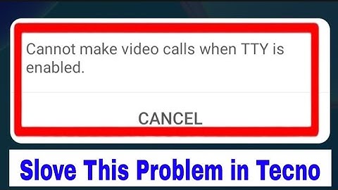 Cannot make video calls when TTY is enabled in Tecno।। tecno Cannot make video calls when TTY is