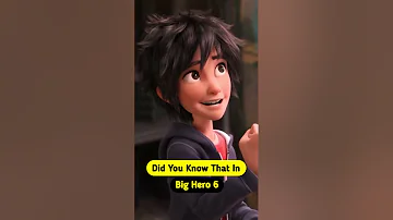 Did You Know That In Big Hero 6