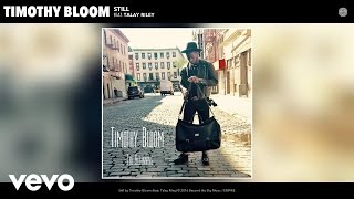 Timothy Bloom - Still ft. Talay Riley