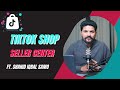 Tiktok seller center overview  lecture  3