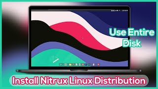 Clean Install Nitrux Linux Distribution Step By Step - A Beautiful Ubuntu-Based Linux On Pc