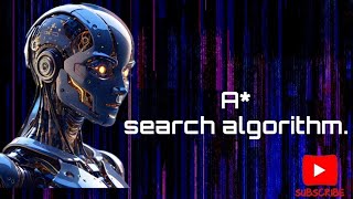 A* Algorithm define and A* search algorithm steps .
