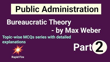 MCQ on Bureaucratic Theory by Max Weber| Public administration|