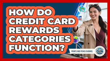 How Do Credit Card Rewards Categories Function?