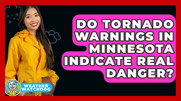Do Tornado Warnings in Minnesota Indicate Real Danger? | Weather Watchdog News