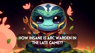 How Insane Is Arc Warden In The Late Game??