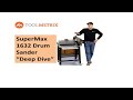 Supermax 1632 Drum Sander "Deep Dive" Examination