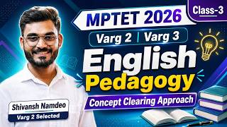 MPTET 2026 | English Pedagogy for Varg 2 &amp; 3 | IMP Questions with Methods | By Shivansh Sir