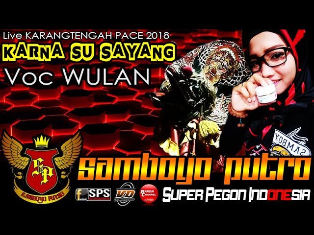 KARNA SU SAYANG Voc WULAN Cover SUPER PEGON INDONESIA == SAMBOYO PUTRO Live KARANGTENGAH 2018 class=