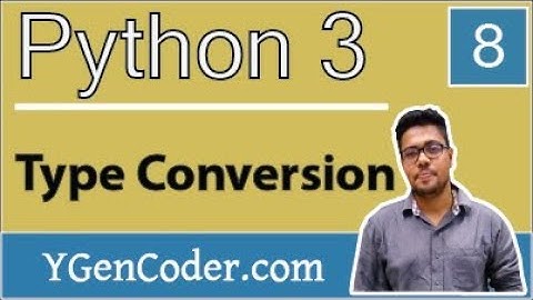 Python Tutorial #8: Data Type Conversion