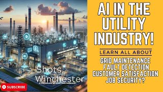 AI in the Utility Industry: Enhancements and Opportunities!