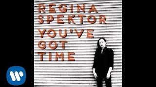 Video thumbnail of "Regina Spektor - You've Got Time [Official Audio]"