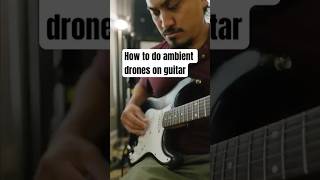 How to make ambient drones on guitar #ambientguitar #guitar