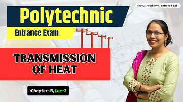 Polytechnic Entrance Exam 2024 | Chapter-13, Lec-2 | Transmission of Heat by Raceva Academy