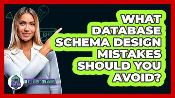 What Database Schema Design Mistakes Should You Avoid? - Next LVL Programming