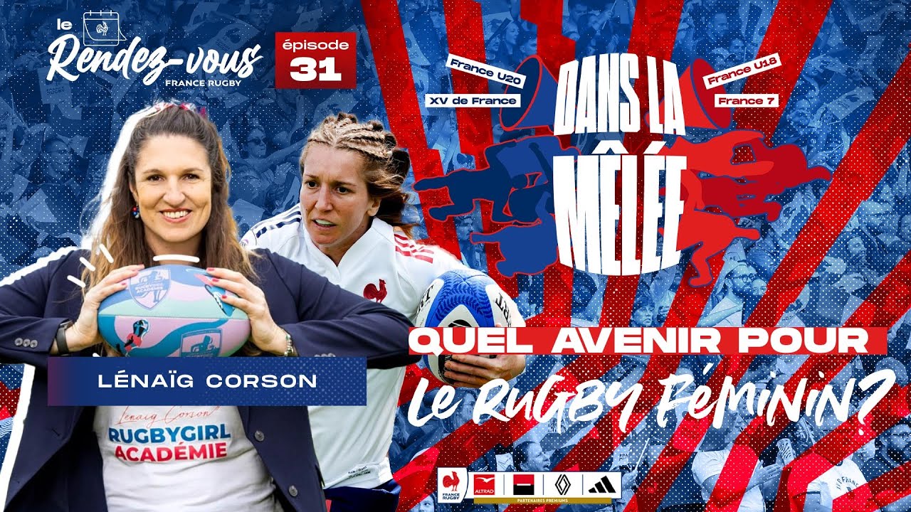 On discute avec Lénaïg Corson de l'avenir du rugby féminin ! (#LeRendezVous 31, Dans la mêlée)