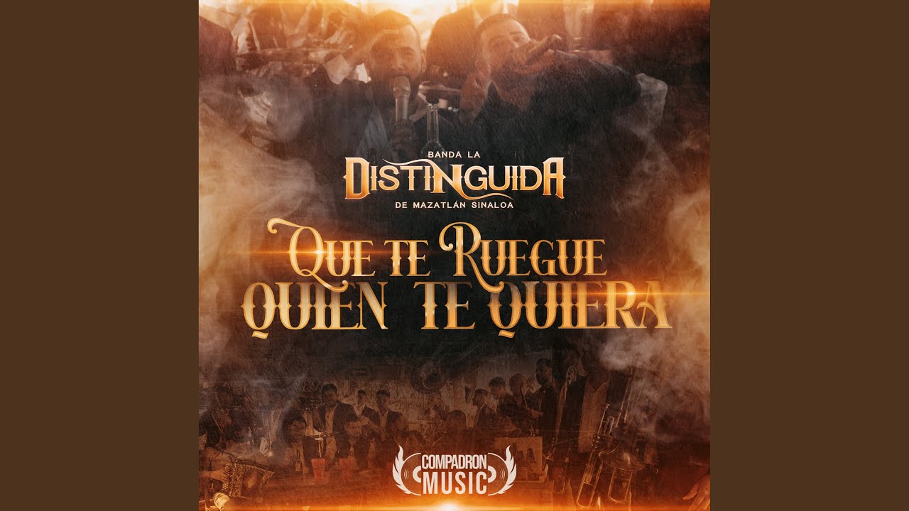 Que te ruegue quien te quiera - YouTube