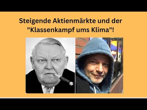 Steigende Aktienmärkte und der "Klassenkampf ums Klima"! Markgeflüster