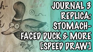 Gravity Falls - Journal 3 Replica - Stomach-Faced Duck & More! [SPEED DRAW]