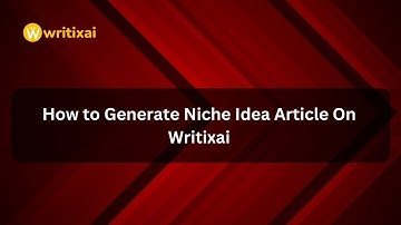 How to Generate Niche Idea Article On Writixai