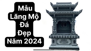Lăng Mộ Đá Xanh Rêu Đẹp Năm 2024 | Lăng Mộ Đá Đức Năng