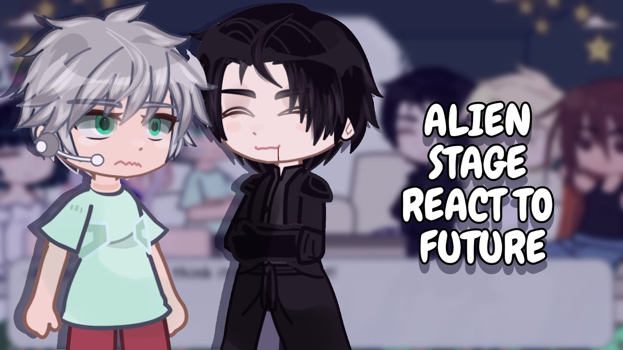 Alien Stage React To Future || Gacha React