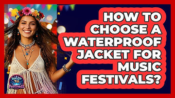 How To Choose A Waterproof Jacket For Music Festivals?