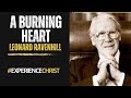 A Burning Heart by Leonard Ravenhill. #experiencechrist #revival #christiansermons