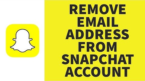 Snapchat: How to Remove Email Address From Snapchat Account | Delete Email Address on Snapchat