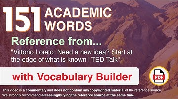 151 Academic Words Words Ref from "Need a new idea? Start at the edge of what is known | TED Talk"