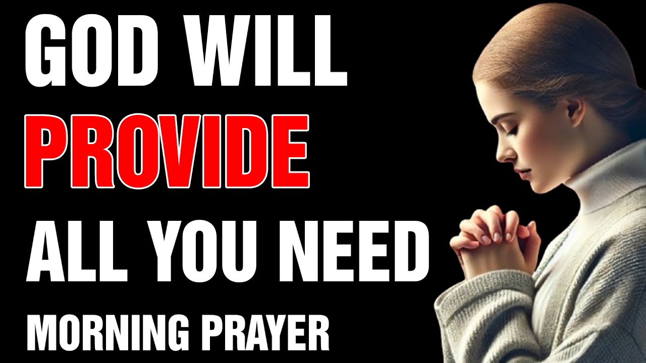 How God Will Provide All That You Need (Morning Devotional And Prayer ...