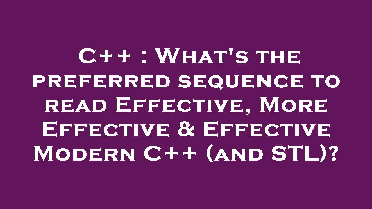 C++ : What's the preferred sequence to read Effective, More Effective ...
