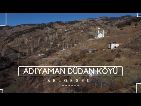 Adıyaman Düdan Köyü | Belgeseli