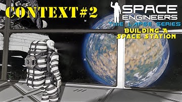 Space Engineers Time Lapse Series: Building A Space Station - Context Video #2 Overview So Far
