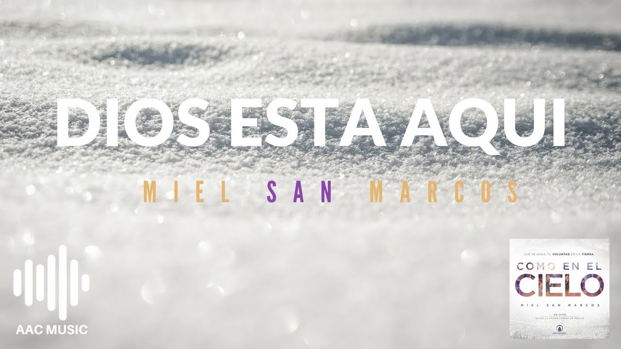 Dios Esta Aqui Miel San Marcos Youtube Jesucr5isto bienvenido a 4este lug1ar. dios esta aqui miel san marcos