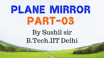 PLANE MIRROR -03 / IMAGE FORMATION BY INCLINED MIRRORS /  IIT PHYSICS / SUSHIL SIR / KOTA FACULTY