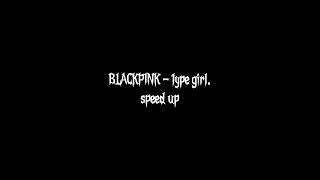 BLACKPINK - type girl (speed up) Resimi