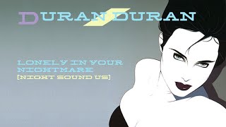 Duran Duran - Lonely In Your Nightmare [Night Sound US]