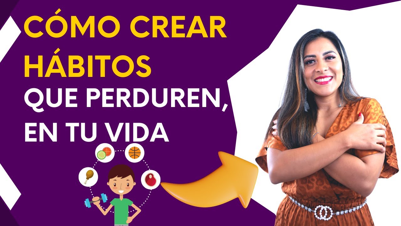 Cómo crear hábitos que perduren, en tu VIDA - YouTube