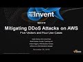 AWS re:Invent 2016: Mitigating DDoS Attacks on AWS: Five Vectors and Four Use Cases (SEC310)