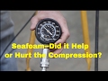 Seafoam--can't believe what it did to my engine!!--Episode 4--Compression Test