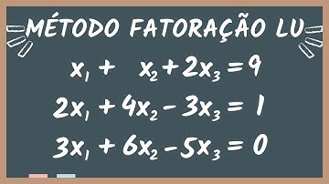 CÁLCULO NUMÉRICO - SOLUÇÃO DE SISTEMA LINEAR - MÉTODO FATORAÇÃO LU