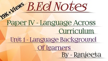 B.ed notes||Language Across Curriculum |Unit-1| Language Background Of Learners |Kolhan University