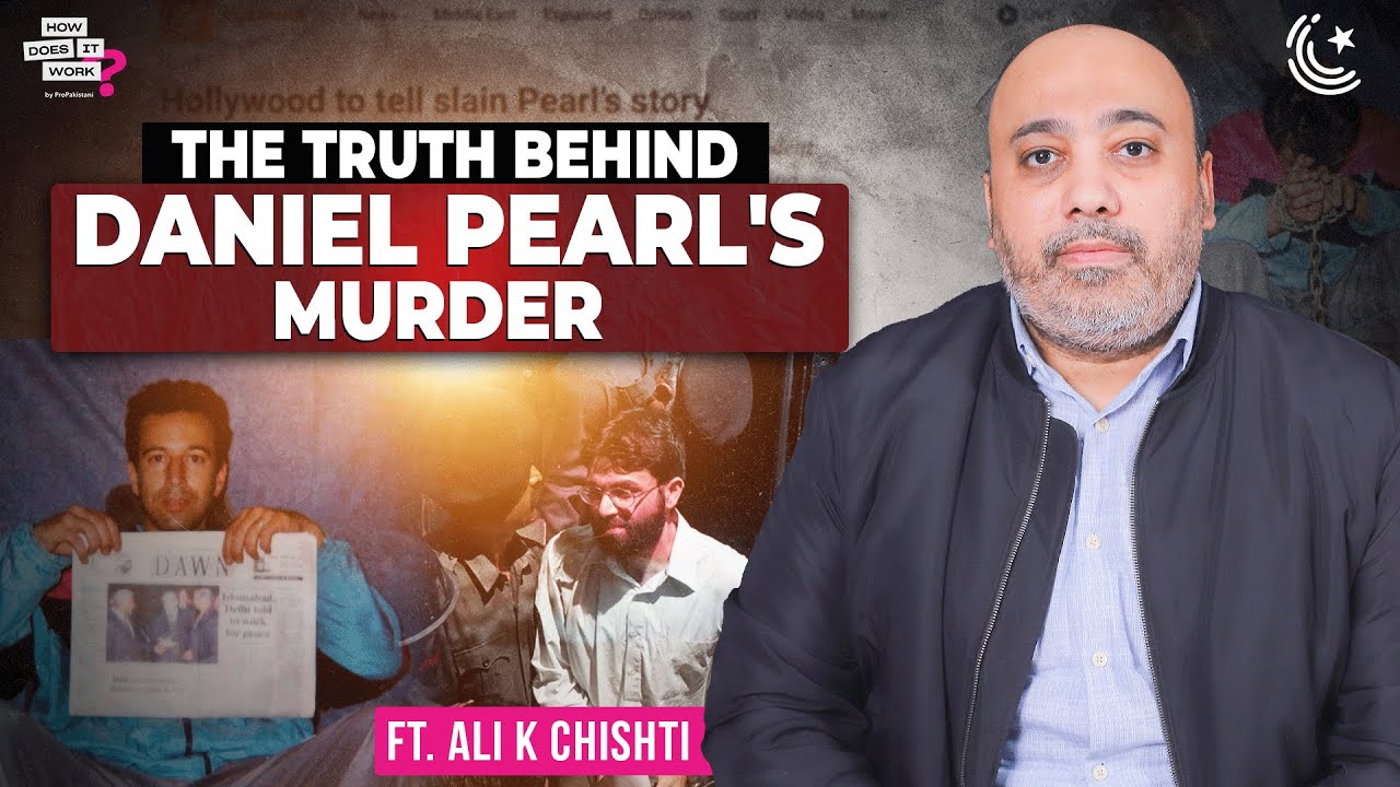 The Truth Behind Daniel Pearl’s Murder Ftt. Ali Chishti | EP266