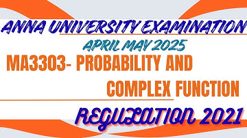 MA3303 Apr/May 2025 Question Paper 🔥 | Probability & Complex Function | Reg 2021 | Anna University