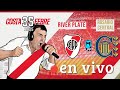 RIVER PLATE vs ROSARIO CENTRAL | LPF Apertura | Semifinal | EN VIVO ⚪🔴⚪ Lito Costa Febre