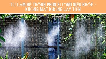 Tự Làm Hệ Thống Phun Sương Siêu Khỏe - Không Mát Không Lấy Tiền