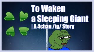 To Waken a Sleeping Giant| A 4chan /tg/ Greentext Story | (Clover Lawn)