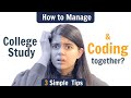 How to Manage College Study & Coding together? 3 Simple Tips