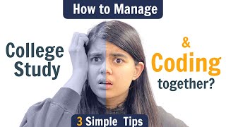 How to Manage College Study & Coding together? 3 Simple Tips
